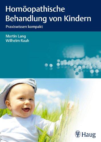 Homöopathische Behandlung von Kindern: Praxiswissen kompakt