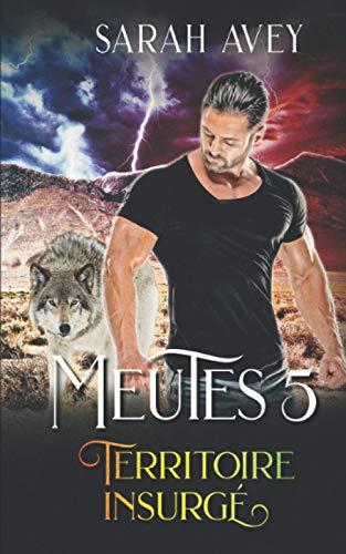 Territoire insurgé (Meutes, Band 5)