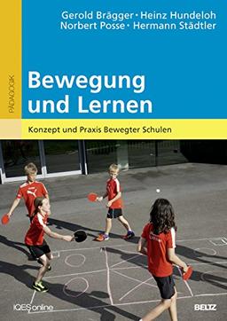 Bewegung und Lernen: Konzept und Praxis Bewegter Schulen