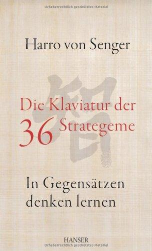 Die Klaviatur der 36 Strategeme: In Gegensätzen denken lernen