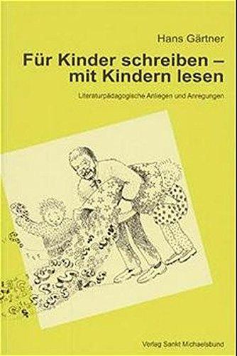 Für Kinder schreiben - mit Kindern lesen: Literaturpädagogische Anliegen und Anregungen (Veröffentlichungen des Sankt Michaelsbundes)