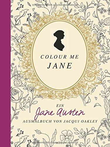 Colour me Jane: Ein Jane Austen Ausmalbuch