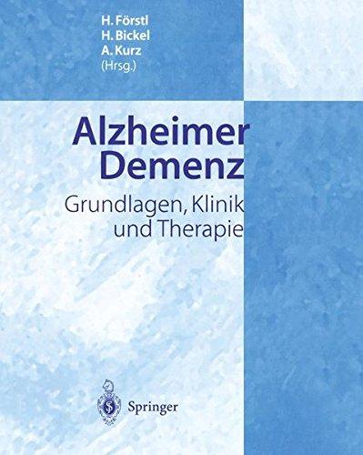 Alzheimer Demenz: Grundlagen, Klinik und Therapie