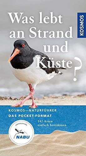 Was lebt an Strand und Küste?: 142 Arten einfach bestimmen (Kosmos-Naturführer Basics)