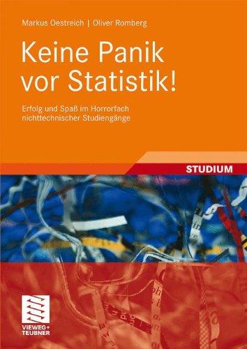 Keine Panik vor Statistik!: Erfolg und Spaß im Horrorfach nichttechnischer Studiengänge: Erfolg und Spaß im Horrorfach aller nichttechnischen Studiengänge