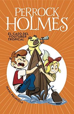 Perrock Holmes 6. El caso del youtuber tropical (Serie Perrock Holmes)