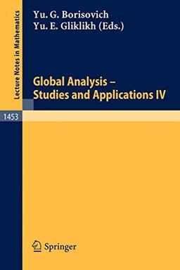 Global Analysis - Studies and Applications IV (Lecture Notes in Mathematics) (Vol IV) (Lecture Notes in Mathematics, 1453, Band 1453)