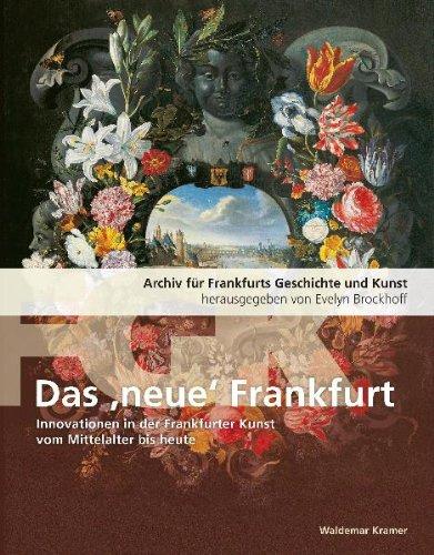 Archiv für Frankfurts Geschichte und Kunst Band 72: das neue Frankfurt. Innovationen in der Frankfurter Kunst vom Mittelalter bis heute