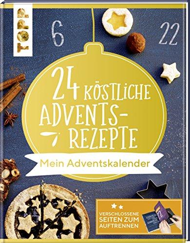 24 köstliche Adventsrezepte. Mein Adventskalender: Das Adventskalender-Buch. Verschlossene Seiten zum Auftrennen