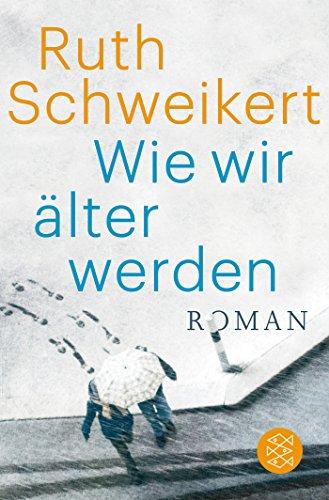 Wie wir älter werden: Roman