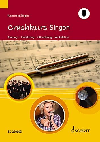 Crashkurs Singen: Atmung - Tonbildung - Stimmklang - Artikulation (Crashkurse)