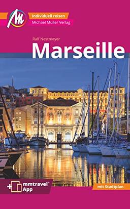 Marseille MM-City Reiseführer Michael Müller Verlag: Individuell reisen mit vielen praktischen Tipps. Inkl. Freischaltcode zur ausführlichen App mmtravel.com