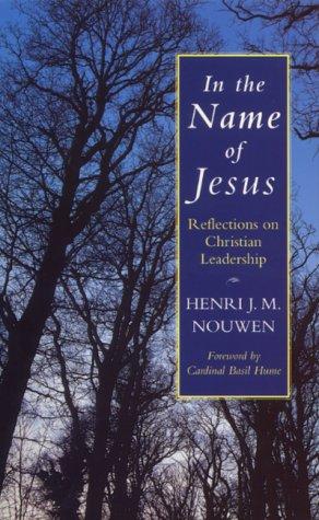 In the Name of Jesus: Reflections on Christian Leadership