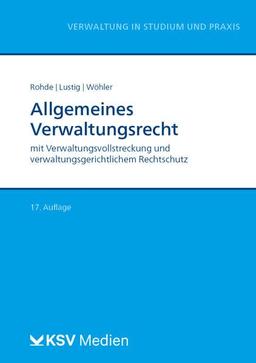 Allgemeines Verwaltungsrecht: mit Verwaltungsvollstreckung und verwaltungsgerichtlichem Rechtschutz (Reihe Verwaltung in Studium und Praxis)