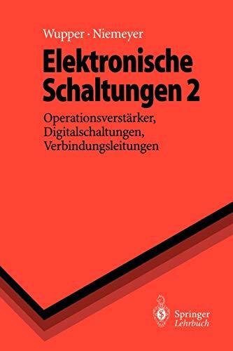 Elektronische Schaltungen 2: Operationsverstärker, Digitalschaltungen, Verbindungsleitungen (Springer-Lehrbuch)