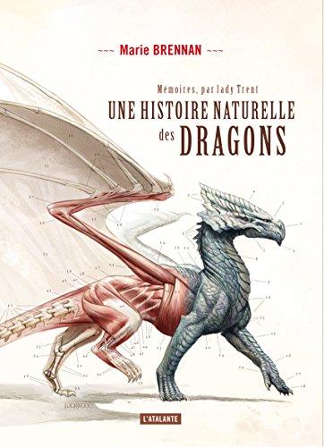 Mémoires, par lady Trent. Vol. 1. Une histoire naturelle des dragons