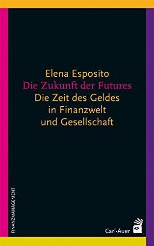 Die Zukunft der Futures: Die Zeit des Geldes in Finanzwelt und Gesellschaft