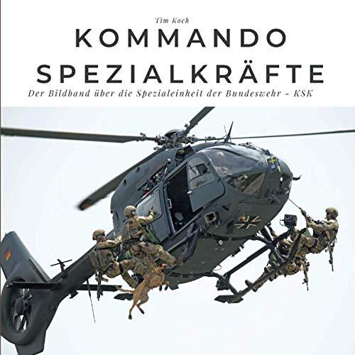 Kommando Spezialkräfte: Der Bildband über die Spezialeinheit der Bundeswehr KSK: Der Bildband über die Spezialeinheit der Bundeswehr KSK. Sonderausgabe, verfügbar nur bei Amazon