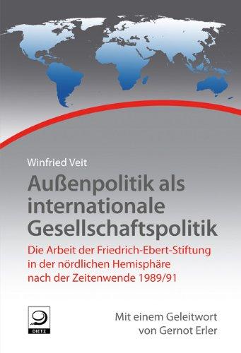 Außenpolitik als internationale  Gesellschaftspolitik: Die Arbeit der Friedrich-Ebert-Stiftung in der nördlichen Hemisphäre nach der Zeitenwende 1989/91