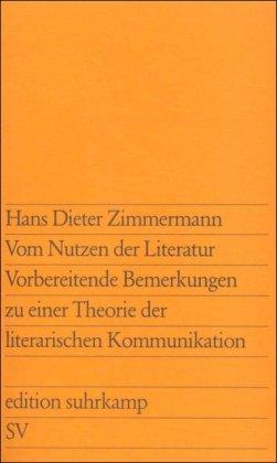 Vom Nutzen der Literatur: Vorbereitende Bemerkungen zu einer Theorie der literarischen Kommunikation