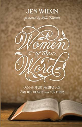 Women of the Word: How to Study the Bible with Both Our Hearts and Our Minds (Revised)