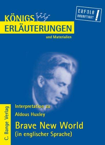 Brave New World von Aldous Huxley. Textanalyse und Interpretationshilfe auf Englisch. Alle erforderlichen Infos für Abitur, Matura, Klausur und Referat: Lektüre- und Interpretationshilfe