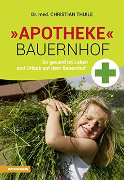 'Apotheke' Bauernhof: So gesund ist Leben und Urlaub auf dem Bauernhof