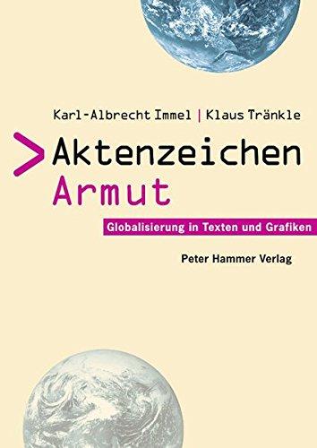 Aktenzeichen Armut: Globalisierung in Texten und Grafiken