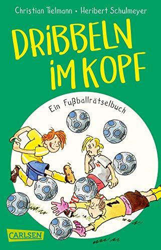 Dribbeln im Kopf – Ein Fußballrätselbuch: Mitmachspaß für Kinder ab 9