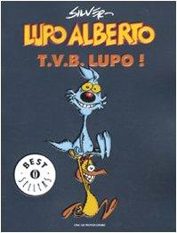 Lupo Alberto. T.v.b. lupo!