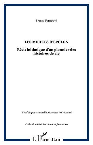 Les miettes d'Epulon : récit initiatique d'un pionnier des histoires de vie