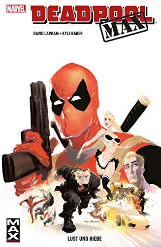 Deadpool MAX: Bd. 1: Lust und Hiebe