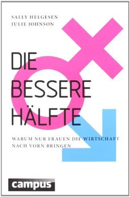 Die bessere Hälfte: Warum nur Frauen die Wirtschaft nach vorn bringen