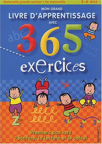 Mon grand livre d'apprentissage avec 365 exercices, Grande section maternelle, 5-6 ans : premiers pas vers l'écriture, la lecture et le calcul