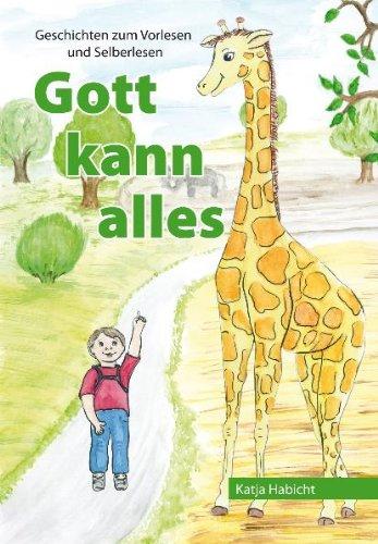 Gott kann alles: Geschichten zum Vorlesen und Selberlesen