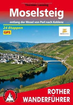 Rother Wanderführer Moselsteig. Entlang der Mosel von Perl nach Koblenz. 24 Etappen. Mit GPS-Daten