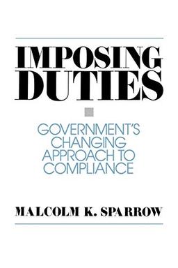 Imposing Duties: Government's Changing Approach to Compliance