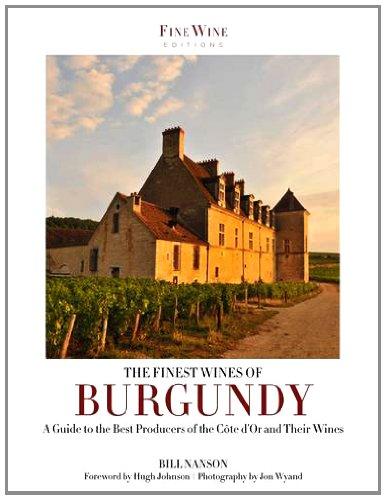 The Finest Wines of Burgundy: A Guide to the Best Producers of the Cote D'Or and Their Wines