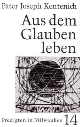 Aus dem Glauben leben: Predigten in Milwaukee 14.6.-1.11.1964: BD 14