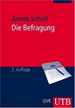 Die Befragung: Sozialwissenschaftliche Methode und kommunikationswissenschaftliche Anwendung