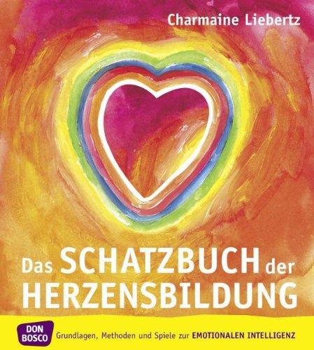 Das Schatzbuch der Herzensbildung: Grundlagen, Methoden und Spiele zur emotionalen Intelligenz