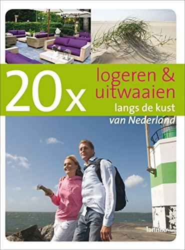 20 x logeren & uitwaaien langs de kust in Nederland (20 x gidsen)