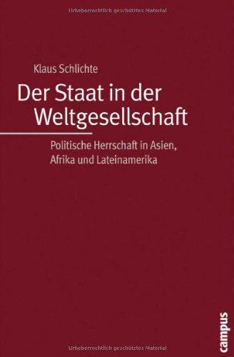 Der Staat in der Weltgesellschaft: Politische Herrschaft in Asien, Afrika und Lateinamerika