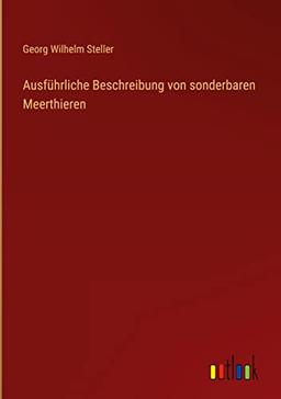 Ausführliche Beschreibung von sonderbaren Meerthieren