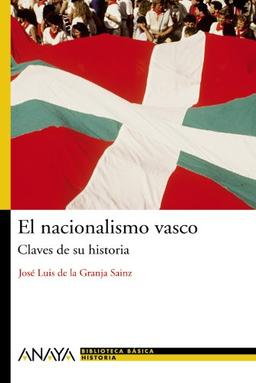 El nacionalismo vasco : claves de su historia (Historia Y Literatura - Nueva Biblioteca Básica De Historia)