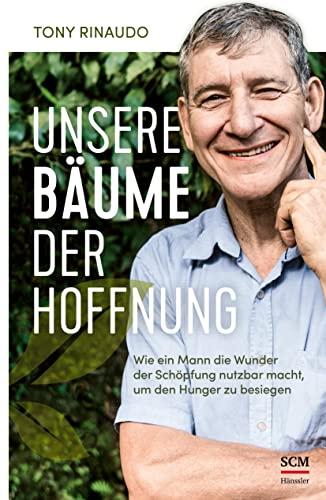 Unsere Bäume der Hoffnung: Wie ein Mann die Wunder der Schöpfung nutzbar macht, um den Hunger zu besiegen