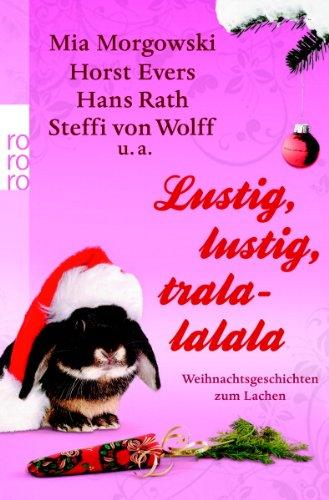 Lustig, lustig, tralalalala: Weihnachtsgeschichten zum Lachen