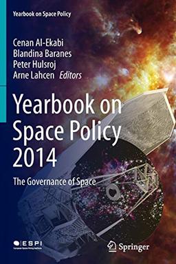 Yearbook on Space Policy 2014: The Governance of Space