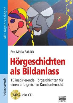 Brigg: Kunst: Hörgeschichten als Bildanlass: 15 inspirierende Hörgeschichten für einen erfolgreichen Kunstunterricht. Buch mit Kopiervorlagen und Audio-CD