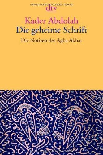 Die geheime Schrift: Die Notizen des Agha Akbar